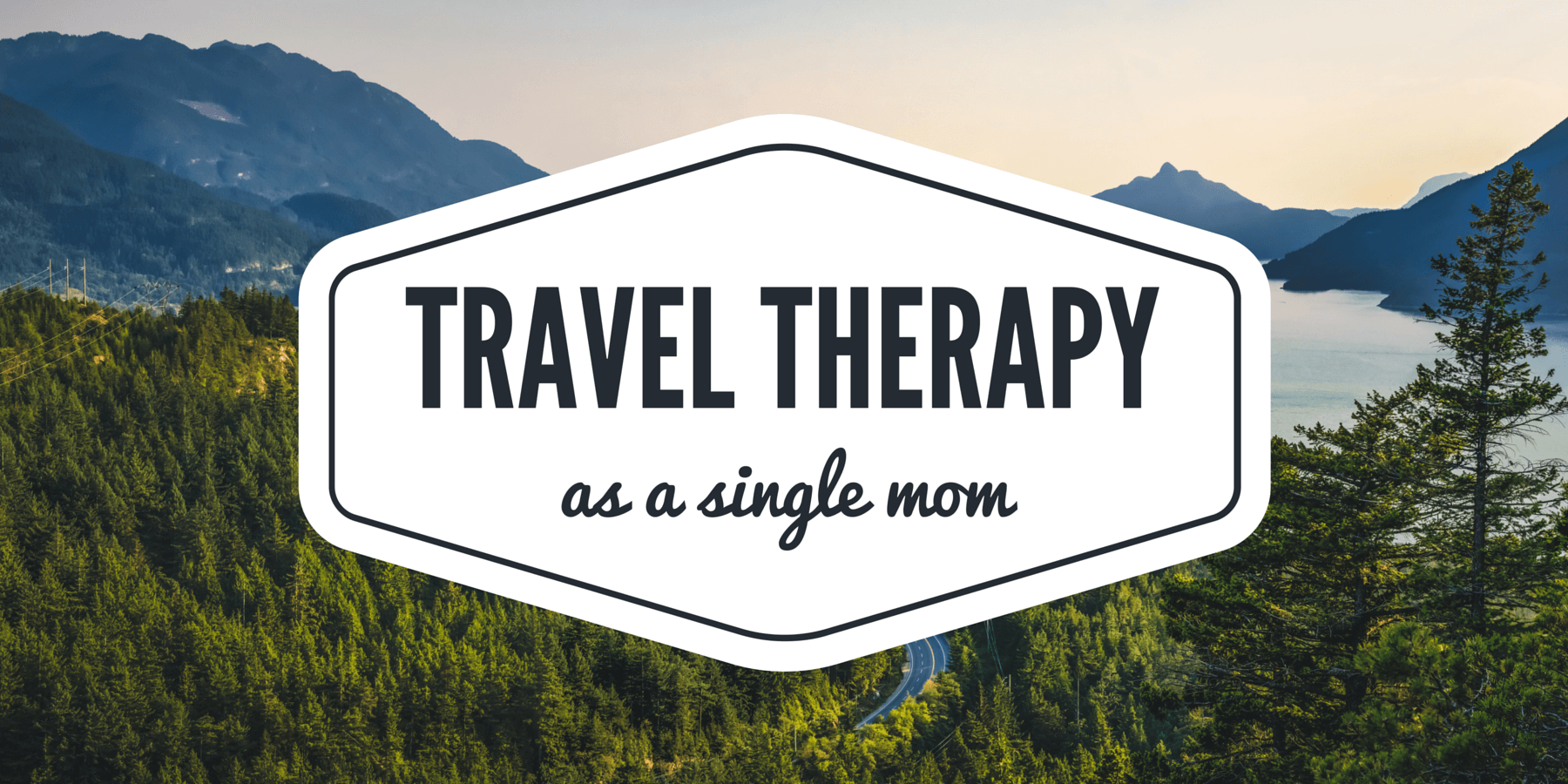 Travel therapy as a single mom sign on mountain backdrop Travel therapy as a single mom sign on mountain backdrop